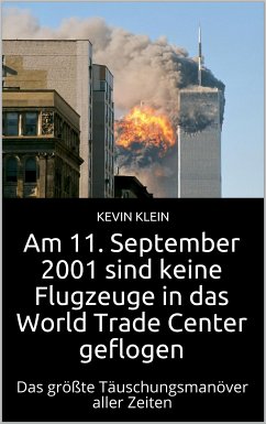 Am 11. September 2001 sind keine Flugzeuge in das World Trade Center geflogen (eBook, ePUB) - Klein, Kevin