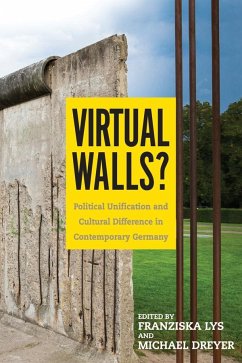 Virtual Walls?: Political Unification and Cultural Difference in Contemporary Germany