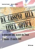 Da cassino alla linea gotica. Le operazioni alleate sull'Italia. 12 maggio-24 agosto 1944 Da cassino alla linea gotica. Le operazioni alleate sull'Italia. 12 maggio-24 agosto 1944