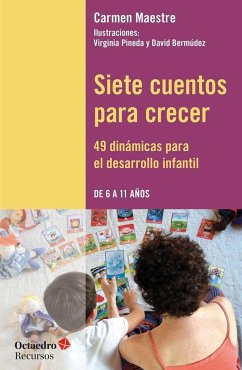 Siete cuentos para crecer : 49 dinámicas para el desarrollo infantil - Maestre Montes, Carmen