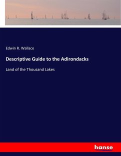 Descriptive Guide to the Adirondacks - Wallace, Edwin R.