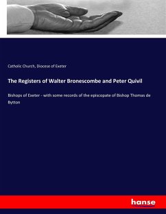 The Registers of Walter Bronescombe and Peter Quivil - Church, Catholic; Exeter, Diocese Of