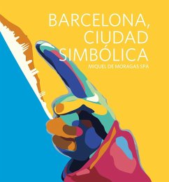 Barcelona, ciudad simbólica - Moragas Spà, Miquel de