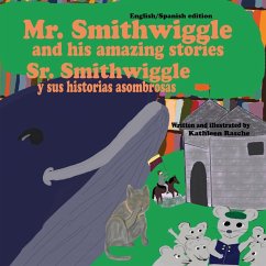 Mr. Smithwiggle and his amazing stories - English/Spanish edition - Rasche, Kathleen