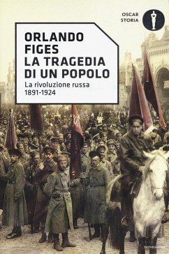 La tragedia di un popolo. La rivoluzione russa 1891-1924 - Figes, Orlando