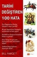 Tarihi Degistiren 100 Hata - Fawcett, Bill