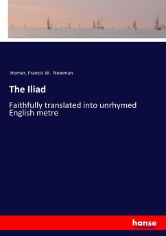 The Iliad - Homer;Newman, Francis W.