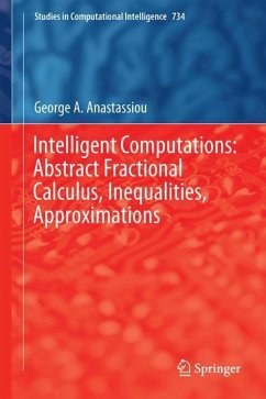 Intelligent Computations: Abstract Fractional Calculus, Inequalities, Approximations - Anastassiou, George A.