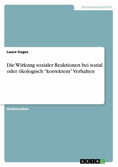 Die Wirkung sozialer Reaktionen bei sozial oder ökologisch &quote;korrektem&quote; Verhalten