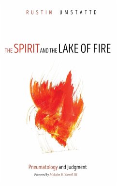 The Spirit and the Lake of Fire - Umstattd, Rustin