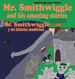 Mr. Smithwiggle and his amazing stories - English/Spanish edition - Rasche, Kathleen