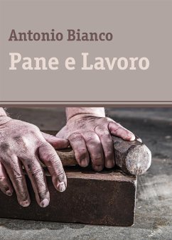 Pane e lavoro (eBook, ePUB) - Bianco, Antonio