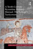 A Tenth-Century Byzantine Military Manual: The Sylloge Tacticorum (eBook, PDF)