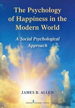 The Psychology of Happiness in the Modern World (eBook, ePUB) - Allen, James B.; Allen, James E.