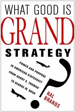 What Good Is Grand Strategy? (eBook, ePUB) - Brands, Hal