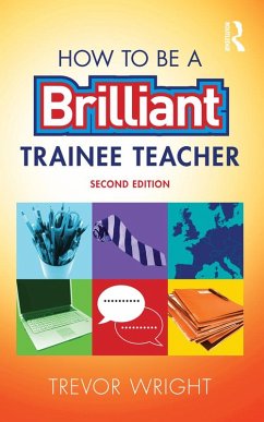 How to be a Brilliant Trainee Teacher (eBook, PDF) - Wright, Trevor