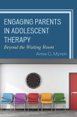 Engaging Parents in Adolescent Therapy (eBook, ePUB) Engaging Parents in Adolescent Therapy (eBook, ePUB)