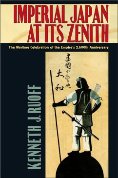 Imperial Japan at Its Zenith (eBook, ePUB) - Ruoff, Kenneth J.