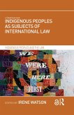 Indigenous Peoples as Subjects of International Law (eBook, PDF) Indigenous Peoples as Subjects of International Law (eBook, PDF)