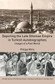 Depicting the Late Ottoman Empire in Turkish Autobiographies (eBook, PDF)