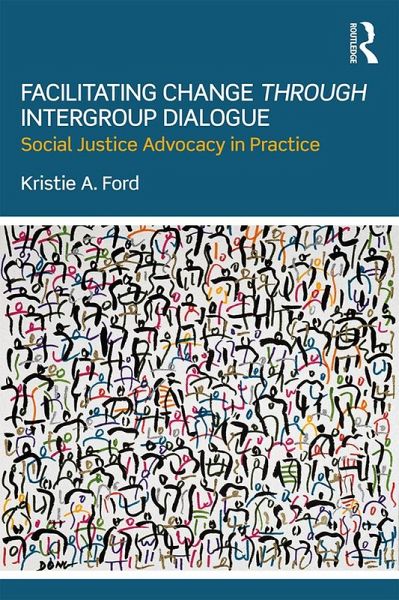 Facilitating Change through Intergroup Dialogue (eBook, PDF)