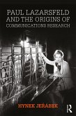 Paul Lazarsfeld and the Origins of Communications Research (eBook, PDF)