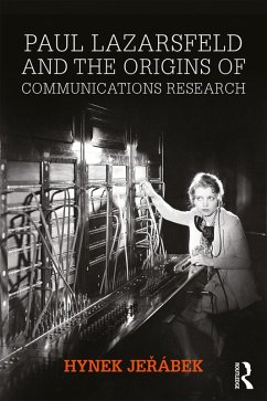 Paul Lazarsfeld and the Origins of Communications Research (eBook, PDF) - Jerábek, Hynek