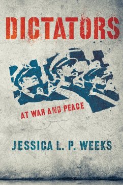 Dictators at War and Peace (eBook, ePUB) - Weeks, Jessica L. P.
