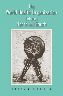 The World Health Organization between North and South (eBook, ePUB) The World Health Organization between North and South (eBook, ePUB)