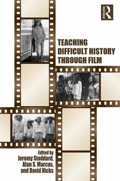 Teaching Difficult History through Film (eBook, PDF) - Stoddard, Jeremy; Marcus, Alan; Hicks, David