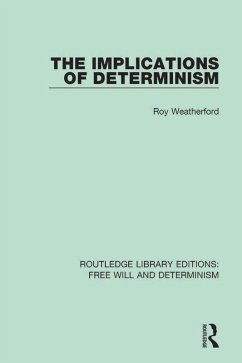 The Implications of Determinism (eBook, PDF) - Weatherford, Roy