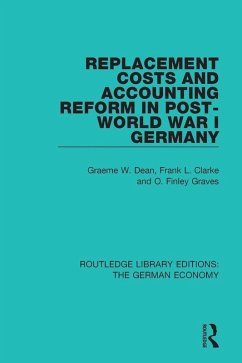 Replacement Costs and Accounting Reform in Post-World War I Germany (eBook, PDF) - Dean, Graeme; Clarke, Frank; Graves, Finley