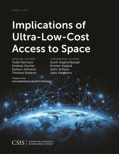 Implications of Ultra-Low-Cost Access to Space (eBook, ePUB) - Harrison, Todd; Hunter, Andrew; Johnson, Kaitlyn; Roberts, Thomas