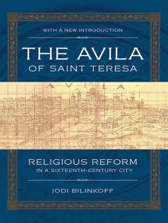 The Avila of Saint Teresa (eBook, ePUB) - Bilinkoff, Jodi