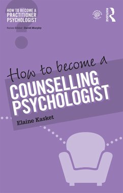 How to Become a Counselling Psychologist (eBook, PDF) - Kasket, Elaine