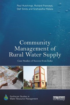 Community Management of Rural Water Supply (eBook, ePUB) - Hutchings, Paul; Franceys, Richard; Smits, Stef; Mekala, Snehalatha