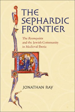 The Sephardic Frontier (eBook, ePUB) - Ray, Jonathan