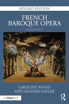 French Baroque Opera: A Reader (eBook, ePUB) - Wood, Caroline; Sadler, Graham