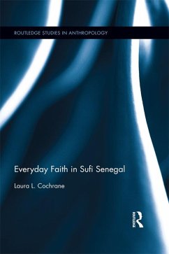 Everyday Faith in Sufi Senegal (eBook, PDF) - Cochrane, Laura