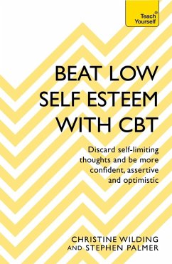 Beat Low Self-Esteem With CBT (eBook, ePUB) - Wilding, Christine; Palmer, Stephen