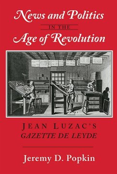 News and Politics in the Age of Revolution (eBook, ePUB) - Popkin, Jeremy D.