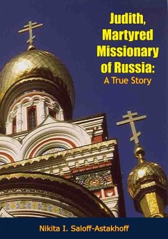 Judith, Martyred Missionary of Russia (eBook, ePUB) - Saloff-Astakhoff, Nikita I.