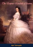 Empress Elizabeth of Austria (eBook, ePUB)