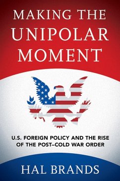 Making the Unipolar Moment (eBook, ePUB) - Brands, Hal