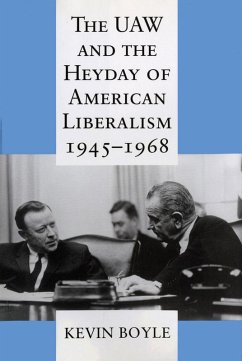 The UAW and the Heyday of American Liberalism, 1945-1968 (eBook, ePUB) - Boyle, Kevin