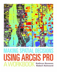 Making Spatial Decisions Using ArcGIS Pro (eBook, ePUB) - Keranen, Kathryn; Kolvoord, Robert