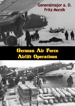 German Air Force Airlift Operations (eBook, ePUB) - Morzik, Generalmajor A. D. Fritz