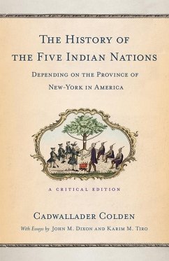 The History of the Five Indian Nations Depending on the Province of New-York in America (eBook, ePUB) - Colden, Cadwallader