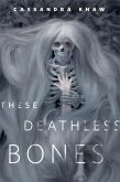 These Deathless Bones (eBook, ePUB) These Deathless Bones (eBook, ePUB)