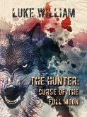 The Hunter: Curse of the Full Moon. (eBook, ePUB)